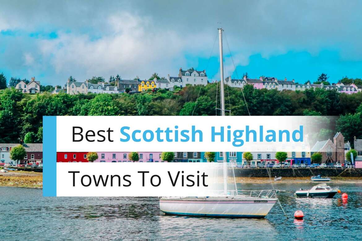 Best Scottish Highland Towns To Visit
